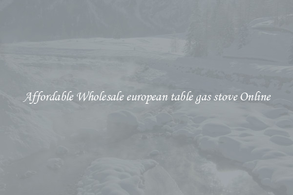 Affordable Wholesale european table gas stove Online