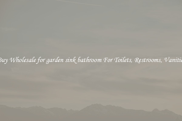 Buy Wholesale for garden sink bathroom For Toilets, Restrooms, Vanities