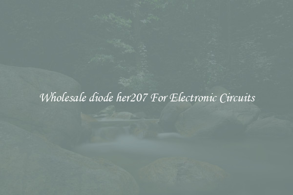 Wholesale diode her207 For Electronic Circuits