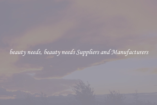 beauty needs, beauty needs Suppliers and Manufacturers