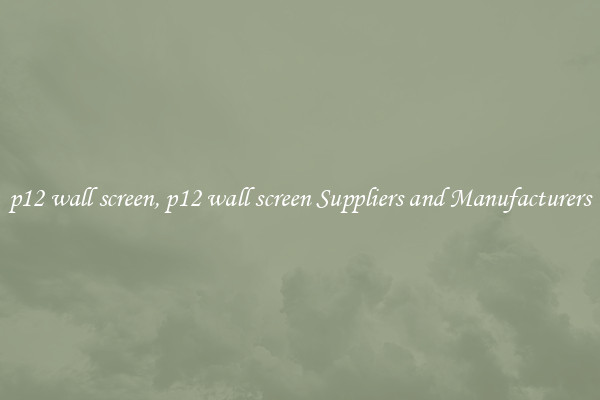 p12 wall screen, p12 wall screen Suppliers and Manufacturers