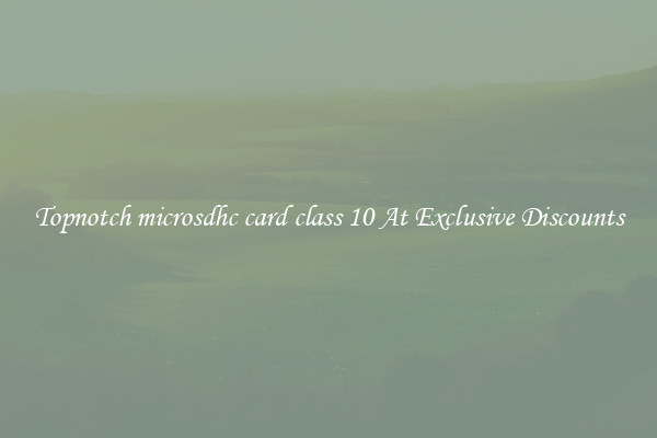 Topnotch microsdhc card class 10 At Exclusive Discounts