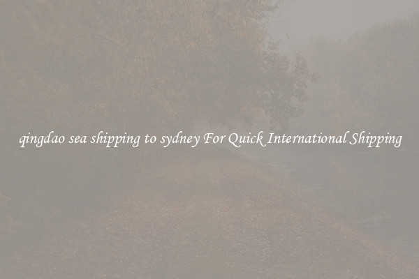 qingdao sea shipping to sydney For Quick International Shipping