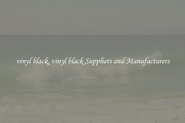vinyl black, vinyl black Suppliers and Manufacturers