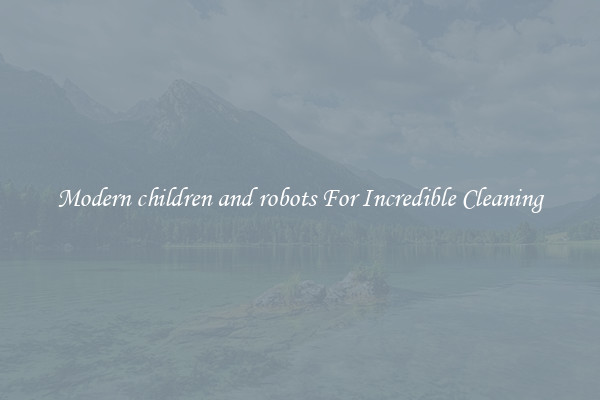 Modern children and robots For Incredible Cleaning