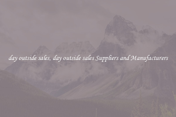day outside sales, day outside sales Suppliers and Manufacturers