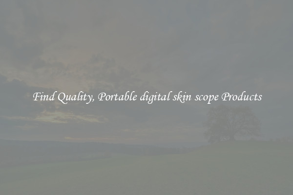 Find Quality, Portable digital skin scope Products