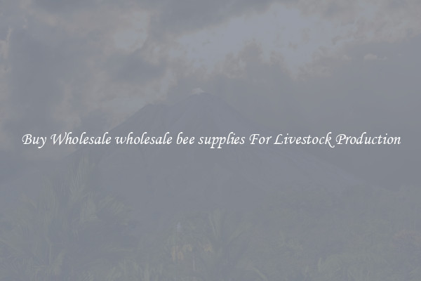Buy Wholesale wholesale bee supplies For Livestock Production