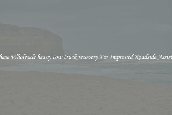 Purchase Wholesale heavy tow truck recovery For Improved Roadside Assistance 
