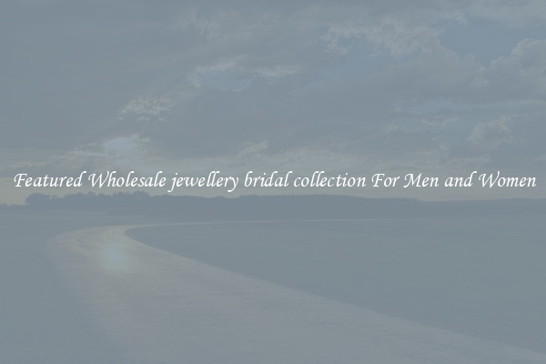 Featured Wholesale jewellery bridal collection For Men and Women