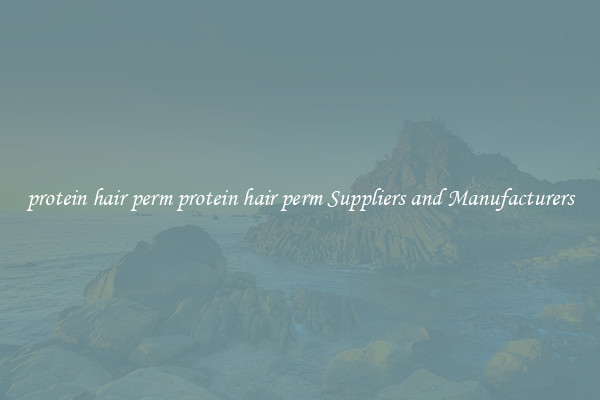 protein hair perm protein hair perm Suppliers and Manufacturers