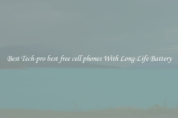 Best Tech-pro best free cell phones With Long-Life Battery