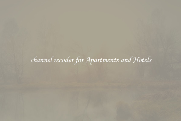 channel recoder for Apartments and Hotels