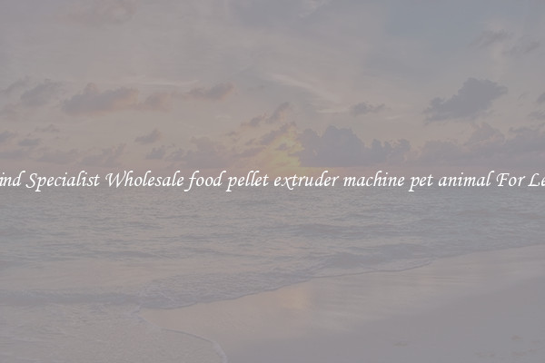  Find Specialist Wholesale food pellet extruder machine pet animal For Less 