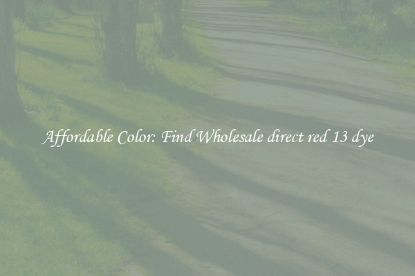 Affordable Color: Find Wholesale direct red 13 dye