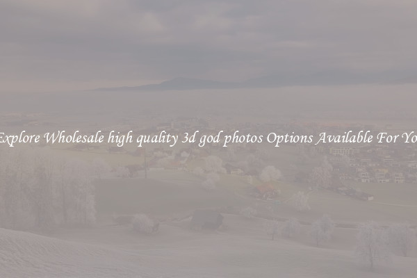 Explore Wholesale high quality 3d god photos Options Available For You