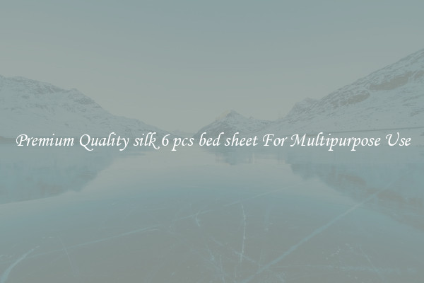Premium Quality silk 6 pcs bed sheet For Multipurpose Use