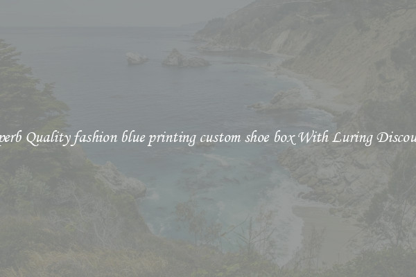 Superb Quality fashion blue printing custom shoe box With Luring Discounts
