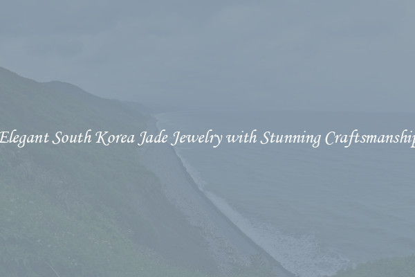 Elegant South Korea Jade Jewelry with Stunning Craftsmanship