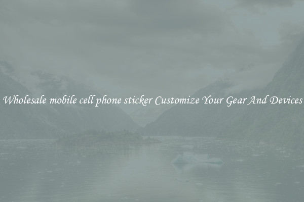Wholesale mobile cell phone sticker Customize Your Gear And Devices