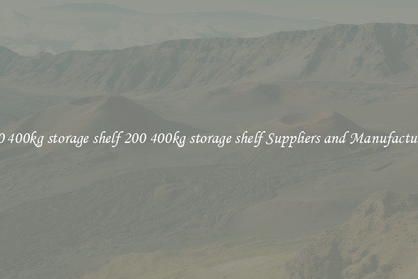 200 400kg storage shelf 200 400kg storage shelf Suppliers and Manufacturers