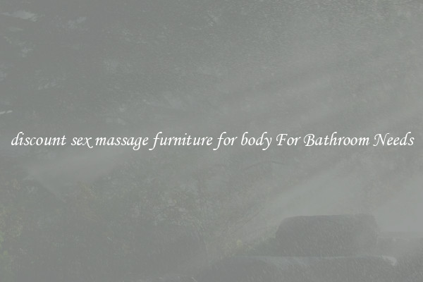 discount sex massage furniture for body For Bathroom Needs