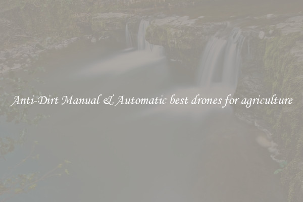 Anti-Dirt Manual & Automatic best drones for agriculture