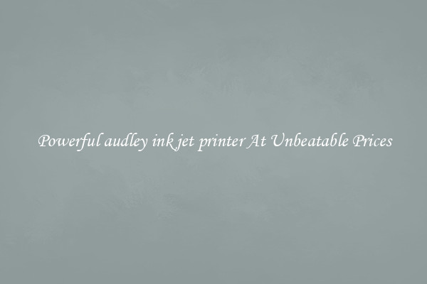 Powerful audley ink jet printer At Unbeatable Prices