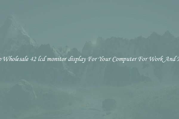 Crisp Wholesale 42 lcd monitor display For Your Computer For Work And Home