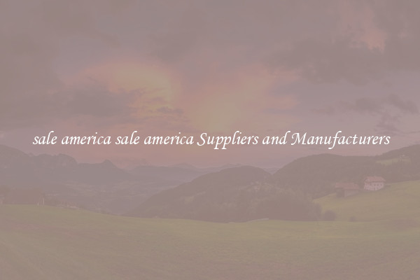 sale america sale america Suppliers and Manufacturers