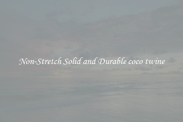 Non-Stretch Solid and Durable coco twine