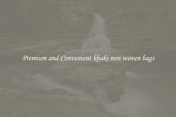 Premium and Convenient khaki non woven bags