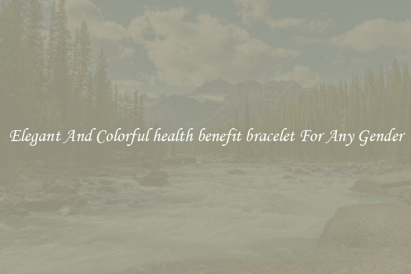 Elegant And Colorful health benefit bracelet For Any Gender