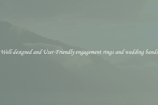 Well-designed and User-Friendly engagement rings and wedding bands