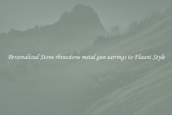 Personalized Stone rhinestone metal gun earrings to Flaunt Style
